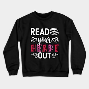 Read Your Heart Out - Funny Book Lovers Crewneck Sweatshirt